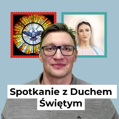 Radujmy się! O praktykowaniu Bożej obecności (#82) – Spotkanie z Duchem Świętym