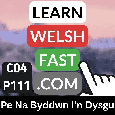 c04p111 (s04e111) - Pe Na Byddwn I'n Dysgu (If I Weren't To Learn) c04p111 (s04e111) - Pe Na Byddwn I'n Dysgu (If I Weren't To Learn)