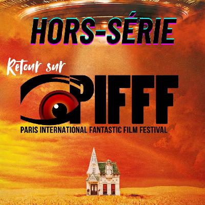 Hors Série : PIFFF 2025 Hors Série : PIFFF 2025
