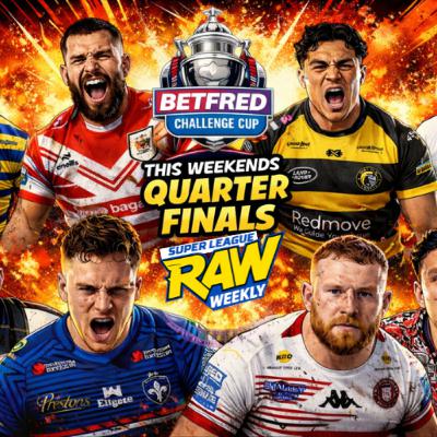 Super League Raw Weekly: Dugout Shake-Ups, Rivalries Settled & QF Predictions!