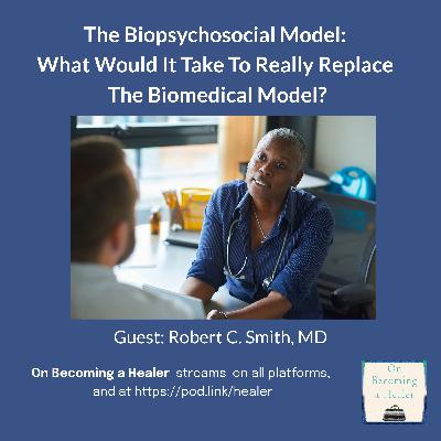 The biopsychosocial model: What would it take to really replace the biomedical model?