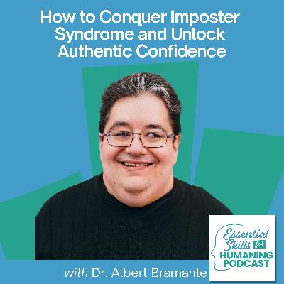 How to Conquer Imposter Syndrome and Unlock Authentic Confidence with Dr. Albert Bramante
