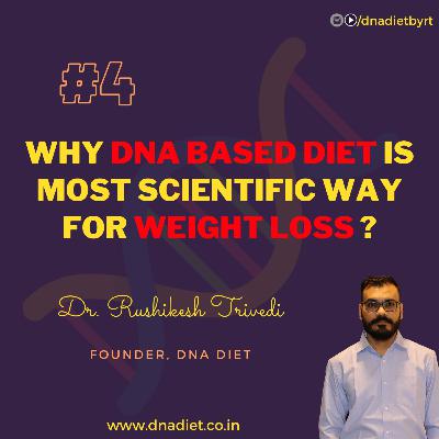 Why DNA based DIET is most scientific way for weight loss ?