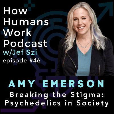 #46: Amy Emerson - Breaking the Stigma: Psychedelics in Society #46: Amy Emerson - Breaking the Stigma: Psychedelics in Society