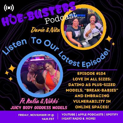 EP #104 Love in All Sizes: Dating as Plus-Sized Models, “Break-Babies”and Embracing Vulnerability Online! EP #104 Love in All Sizes: Dating as Plus-Sized Models, “Break-Babies”and Embracing Vulnerability Online!