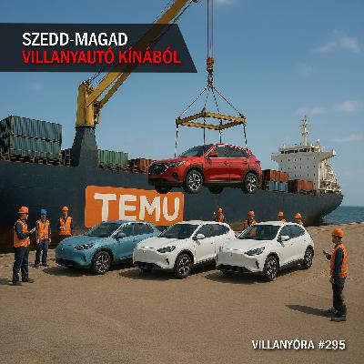 Villanyóra #295 - „Szedd magad‟ villanyautó Kínából