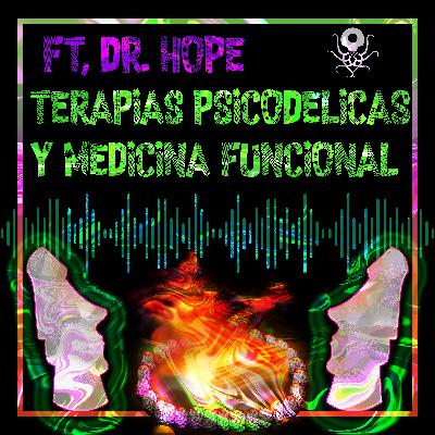 E12 Terapias psicodélicas y Medicina funcional - ft. Dr. HOPE (Jonathan Chavez)