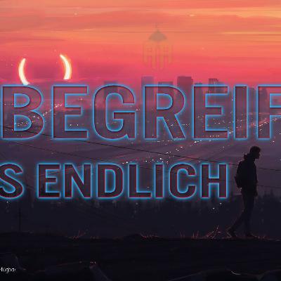 Begreife es endlich!