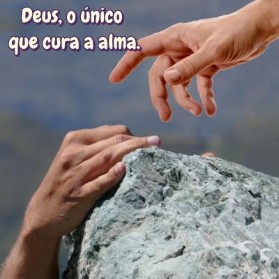 Deus é o único que cura a alma