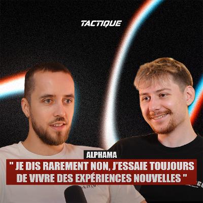 À 22 ans, il arrête sa carrière pour RÉINVENTER SA VIE dans l’esport - Alphama, Tactique épisode 9