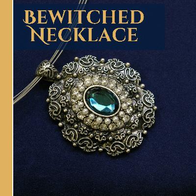 Bewitched Necklace: An Enchanted Sleep Story Bewitched Necklace: An Enchanted Sleep Story
