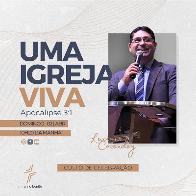 Uma Igreja Viva - Pr Luciano Cozendey - Culto PIBRB - Manhã (02/04)