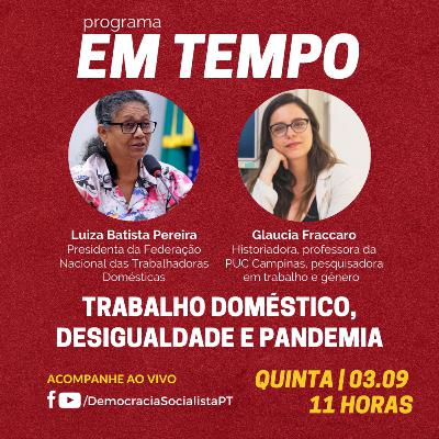 EM TEMPO #15 - Trabalho doméstico, desigualdade e pandemia