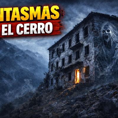 Historias de Miedo Enero 19 de 2026 FANTASMAS EN EL CERRO