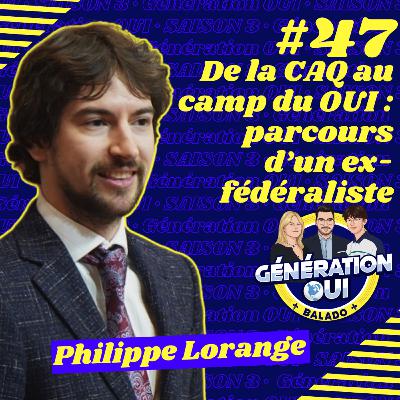 #47 : De la CAQ au camp du OUI : parcours d’un ex-fédéraliste - Philippe Lorange