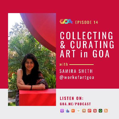 Collecting & curating art in Goa with Samira Sheth | Episode 14