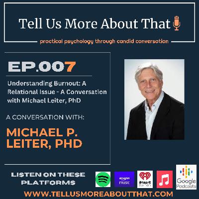 Understanding Burnout: A Relational Issue - A Conversation with Michael Leiter, PhD Understanding Burnout: A Relational Issue - A Conversation with Michael Leiter, PhD