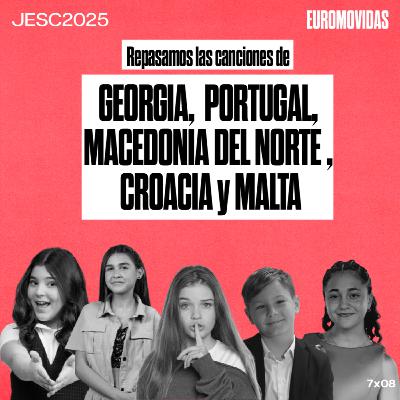 7x08: Reaccionamos a las canciones de GEORGIA, PORTUGAL, MACEDONIA DEL NORTE, CROACIA y MALTA en JESC2025 | Euromovidas 7x08: Reaccionamos a las canciones de GEORGIA, PORTUGAL, MACEDONIA DEL NORTE, CROACIA y MALTA en JESC2025 | Euromovidas