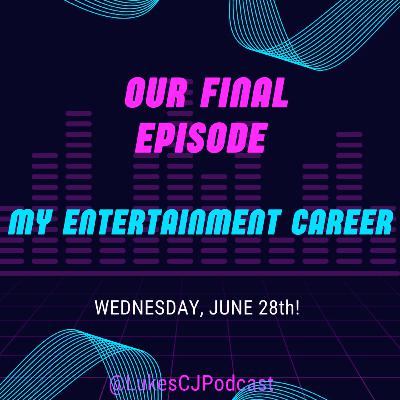 “My Entertainment Career”- Final Episode Special! “My Entertainment Career”- Final Episode Special!