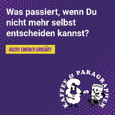 E-101 – Was passiert, wenn Du nicht mehr selbst entscheiden kannst? – Der Vorsorgeauftrag