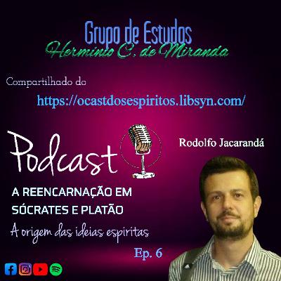 Ep. 6 - A reencarnação em Sócrates e Platão - Serie: A origem das ideias espíritas.