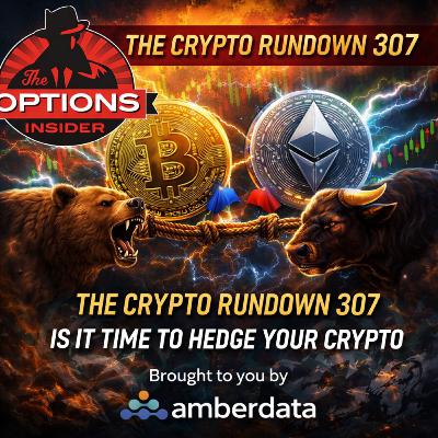 The Crypto Rundown 307: Is it Time to Hedge your Crypto? The Crypto Rundown 307: Is it Time to Hedge your Crypto?