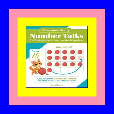 (eBook) Read Classroom-Ready Number Talks for Kindergarten, First and Second Grade Teachers: 1000 Interactive Activities and Strategies that Teach Number Sense and Math Facts (Books for Teac (eBook) Read Classroom-Ready Number Talks for Kindergarten, First and Second Grade Teachers: 1000 Interactive Activities and Strategies that Teach Number Sense and Math Facts (Books for Teac