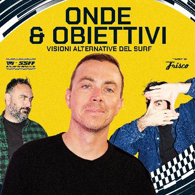 ONDE e OBIETTIVI: Visioni alternative del SURF | FILIPPO MAFFEI