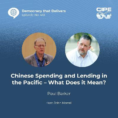 419 - Chinese Spending and Lending in the Pacific: What Does it Mean?