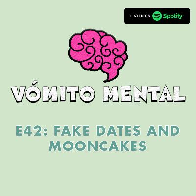 E42: Fake dates and mooncakes E42: Fake dates and mooncakes