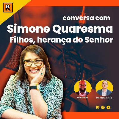 Resenha Cast | com Simone Quaresma.  Filhos, herança do Senhor.  #S01EP07