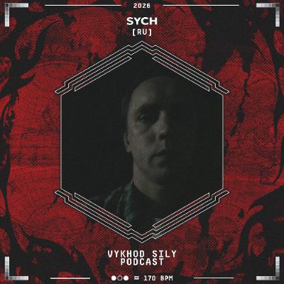 Vykhod Sily Podcast - Sych Guest Mix