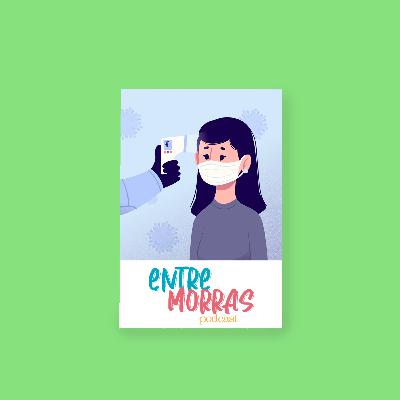 E38: ¿Y si la pandemia nunca termina? - Entre Morras E38: ¿Y si la pandemia nunca termina? - Entre Morras