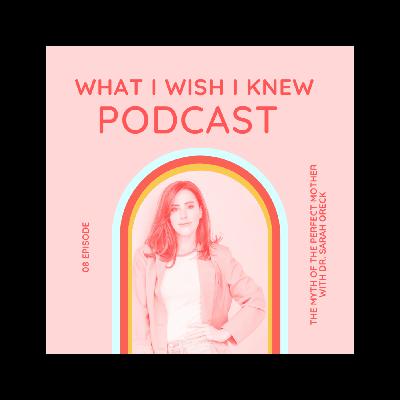 The Myth of the Perfect Mother with Dr. Sarah Oreck