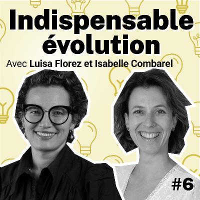Lumières - Episode 6 - Luisa Florez & Isabelle Combarel - Indispensable évolution