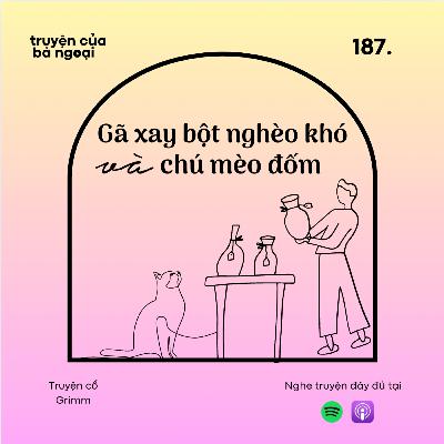 [ Tập 187] Gã xay bột nghèo khó và chú mèo đốm - Truyện cổ Grimm