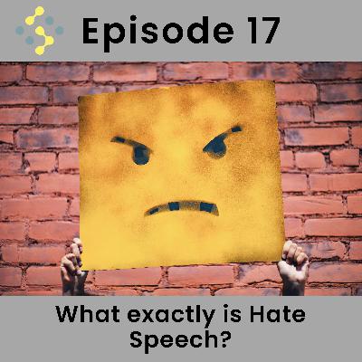 Ep17 - What exactly is Hate Speech?