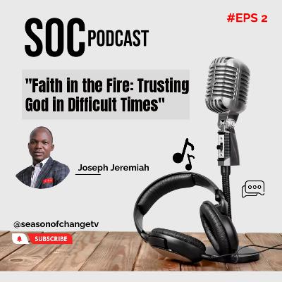 "Faith in the Fire: Trusting God in Difficult Times"