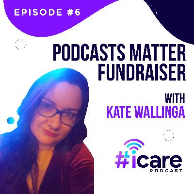 Episode 6: Podcasts Matter Fundraiser with Kate Wallinga