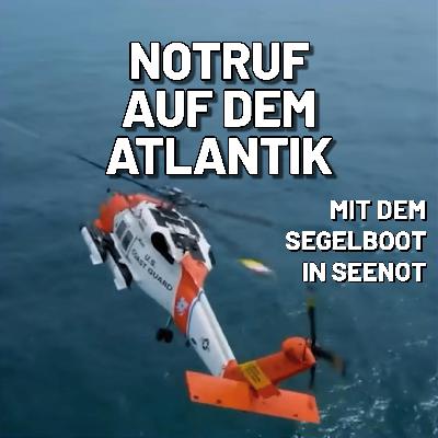 Notruf auf dem Atlantik – Mit dem Segelboot in Seenot