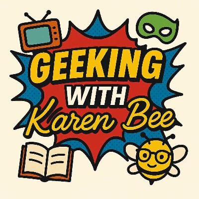Episode 555 – Geeking With Karen Bee: Portals, Page-Turners & Swamp Things