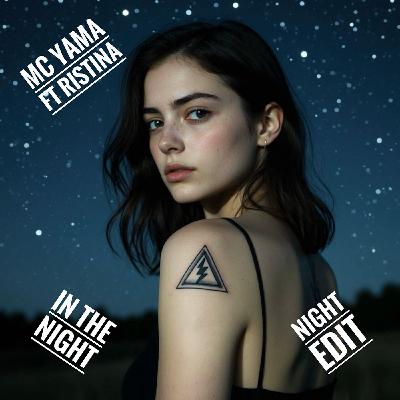 MC Yama ft Ristina - In Tne Night (Night Edit) MC Yama ft Ristina - In Tne Night (Night Edit)
