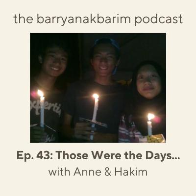 Episode 43: Those Were the Days … with Anne & Hakim.