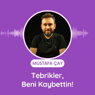 Tebrikler, Beni Kaybettin!