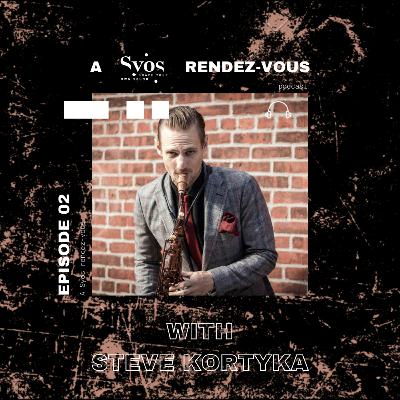 A Syos rendez-vous with Steve Kortyka