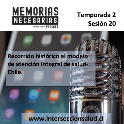 20.- Recorrido histórico al modelo de atención integral de salud-Chile