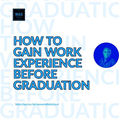 How To Gain Work Experience Before Graduation