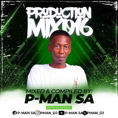 Production Mix 016 Mixed & Compiled By P-Man SA Production Mix 016 Mixed & Compiled By P-Man SA