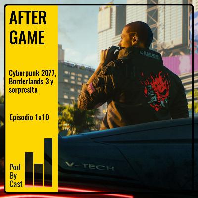 AFTER GAME: Cyberpunk 2077, Borderlands 3 y sorpresita 1x10