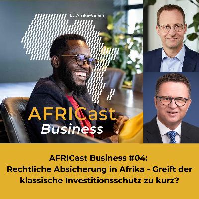 AFRICast Business: Rechtliche Absicherung in Afrika – Greift der klassische Investitionsschutz zu kurz?